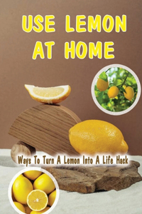 Use Lemon At Home