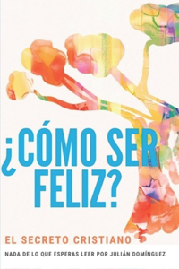 ¿Cómo ser feliz?