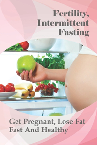 Fertility, Intermittent Fasting