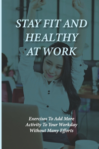 Stay Fit And Healthy At Work