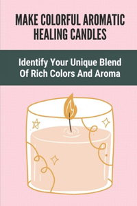 Make Colorful Aromatic Healing Candles