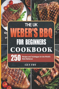 The UK Weber's BBQ Cookbook For Beginners