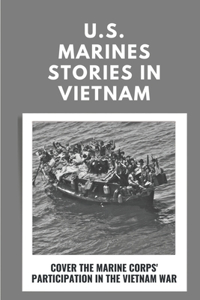 U.S. Marines Stories In Vietnam