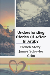 Understanding Stories Of Affair In Araby: French Story - James Schuyler Grim: Tales Of The King In Check