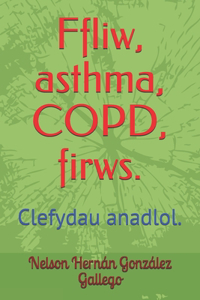 Ffliw, asthma, COPD, firws.