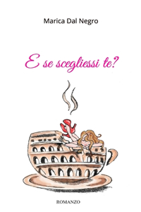 E se scegliessi te?