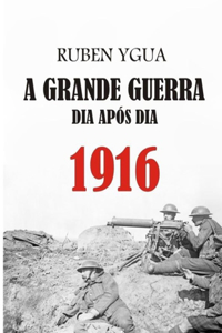 A Grande Guerra Dia Após Dia