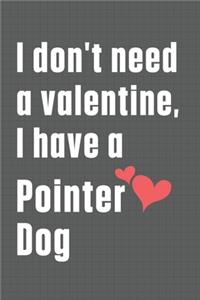 I don't need a valentine, I have a Pointer Dog: For Poitevin Hound Dog Fans