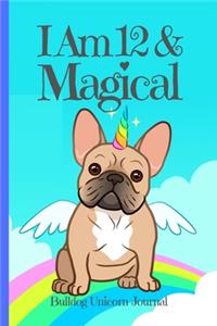 Bulldog Unicorn Journal I Am 12 & Magical