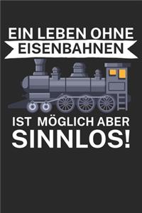Ein leben ohne Eisenbahnen ist möglich aber sinnlos