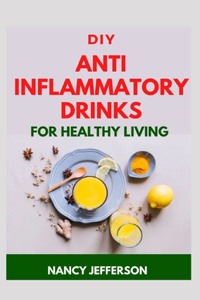 DIY Anti Inflammatory Drinks For Healthy Living