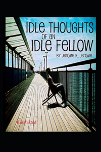 Idle Thoughts of an Idle Fellow Illustrated