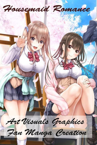 Housemaid Romance - Art Visuals Graphics - Fan Manga Creation