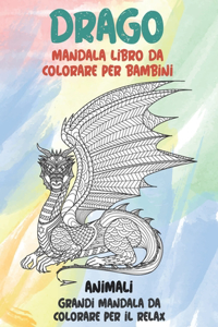 Mandala Libro da colorare per bambini - Grandi Mandala da colorare per il relax - Animali - Drago