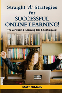 Straight 'A' Strategies for SUCCESSFUL ONLINE LEARNING