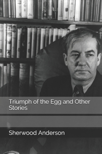 Triumph of the Egg and Other Stories