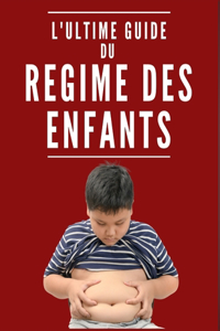 L'Ultime Guide Du Régime Des Enfants