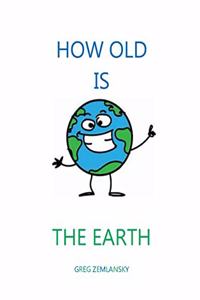 How Old Is the Earth