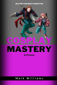 Cosplay Mastery