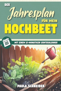 Der Jahresplan für mein Hochbeet