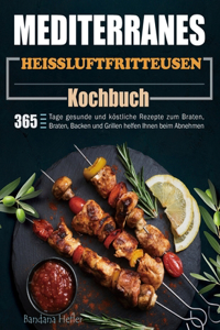 Mediterranes Heißluftfritteusen-Kochbuch