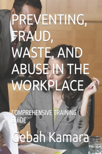Preventing, Fraud, Waste, and Abuse in the Workplace