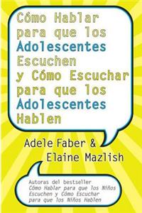 Cómo Hablar Para Que Los Adolescentes Escuchen Y Cómo Escuchar