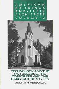 American Buildings and Their Architects: Volume 2: Technology and the Picturesque: The Corporate and the Early Gothic Styles