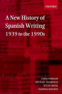 New History of Spanish Writing, 1939 to the 1990s