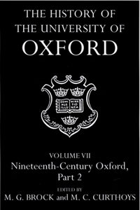 The History of the University of Oxford: Volume VII: Nineteenth-Century Oxford, Part 2