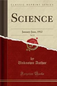 Science, Vol. 35: January-June, 1912 (Classic Reprint)
