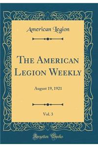 The American Legion Weekly, Vol. 3: August 19, 1921 (Classic Reprint)