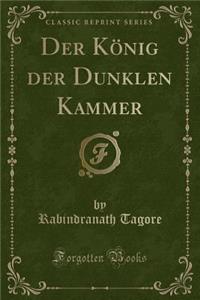 Der König Der Dunklen Kammer (Classic Reprint)