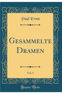 Gesammelte Dramen, Vol. 3 (Classic Reprint)