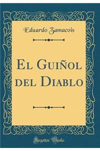 El GuiÃ±ol del Diablo (Classic Reprint)