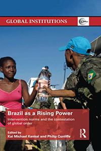 Brazil as a Rising Power: Intervention Norms and the Contestation of Global Order