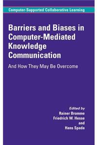 Barriers and Biases in Computer-Mediated Knowledge Communication