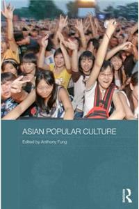 Asian Popular Culture: The Global (Dis)continuity