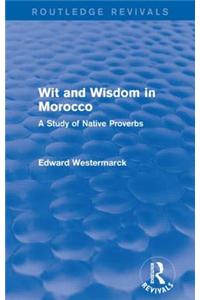 Wit and Wisdom in Morocco (Routledge Revivals)