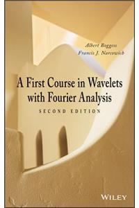 A First Course in Wavelets with Fourier Analysis