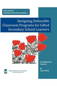 Designing Defensible Classroom Programs for Gifted Secondary School Learners