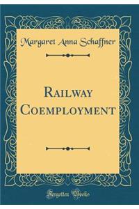 Railway Coemployment (Classic Reprint)