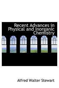 Recent Advances in Physical and Inorganic Chemistry