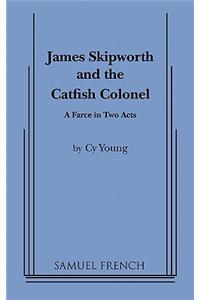James Skipworth and the Catfish Colonel