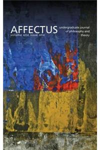 Affectus: Undergraduate Journal of Philosophy and Theory: volume 1 issue 1