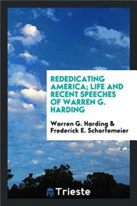 Rededicating America; Life and Recent Speeches of Warren G. Harding