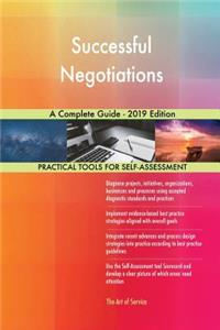 Successful Negotiations A Complete Guide - 2019 Edition