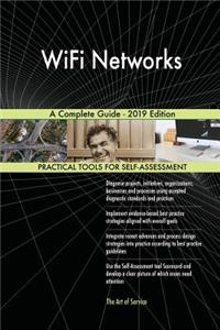 WiFi Networks A Complete Guide - 2019 Edition