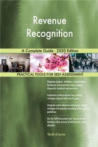 Revenue Recognition A Complete Guide - 2020 Edition