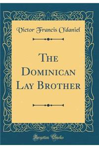 The Dominican Lay Brother (Classic Reprint)